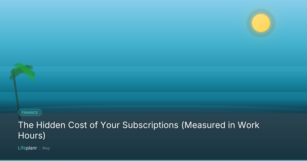 The Hidden Cost of Your Subscriptions (Measured in Work Hours)