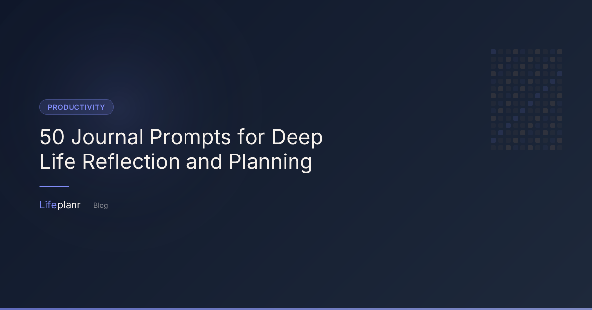 50 Journal Prompts for Deep Life Reflection and Planning